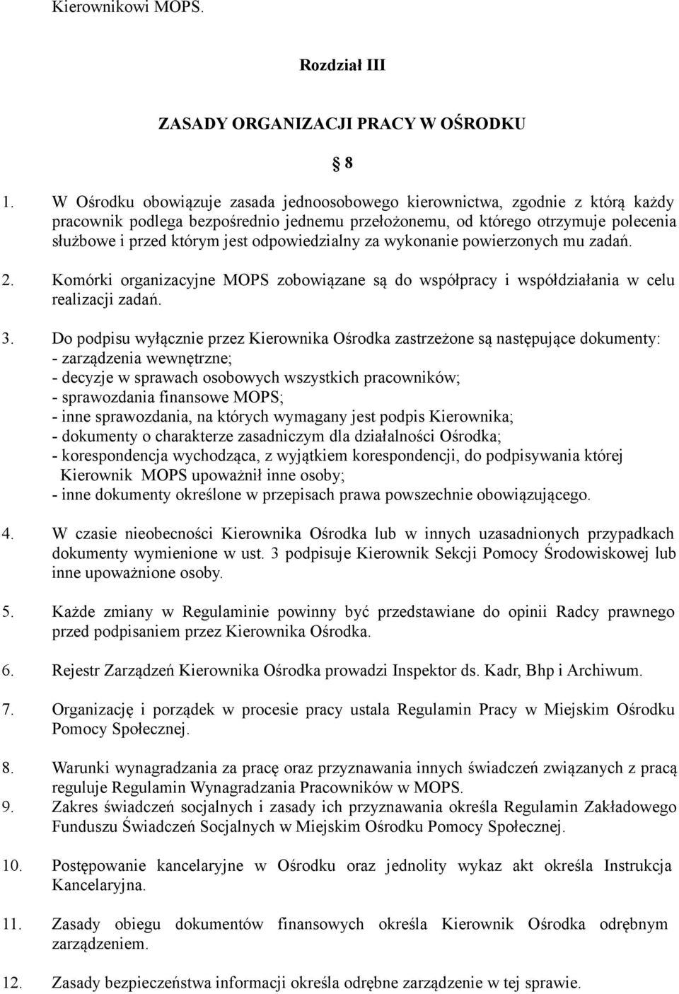 odpowiedzialny za wykonanie powierzonych mu zadań. 2. Komórki organizacyjne MOPS zobowiązane są do współpracy i współdziałania w celu realizacji zadań. 3.