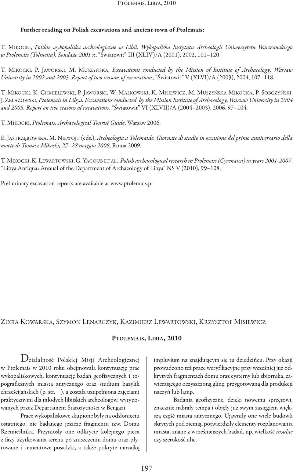 MUSZyńSKA, excavations conducted by the Mission of Institute of Archaeology, Warsaw University in 2002 and 2003. report of two seasons of excavations, Światowit v(xlvi)/a(2003), 2004, 107 118. T.