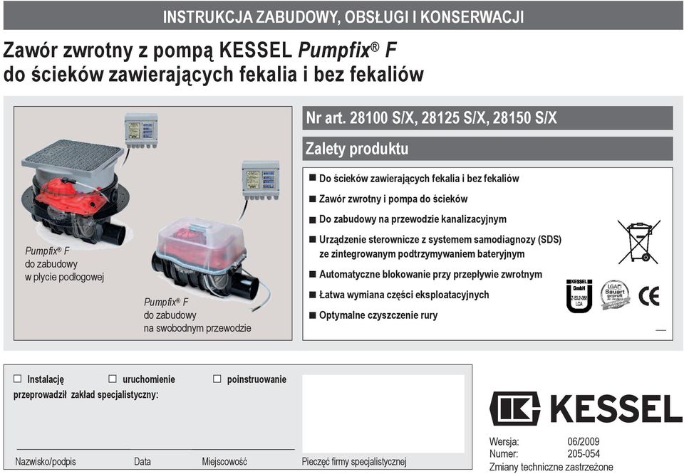 płycie podłogowej Pumpfix F do zabudowy na swobodnym przewodzie Urządzenie sterownicze z systemem samodiagnozy (SDS) ze zintegrowanym podtrzymywaniem bateryjnym Automatyczne blokowanie przy