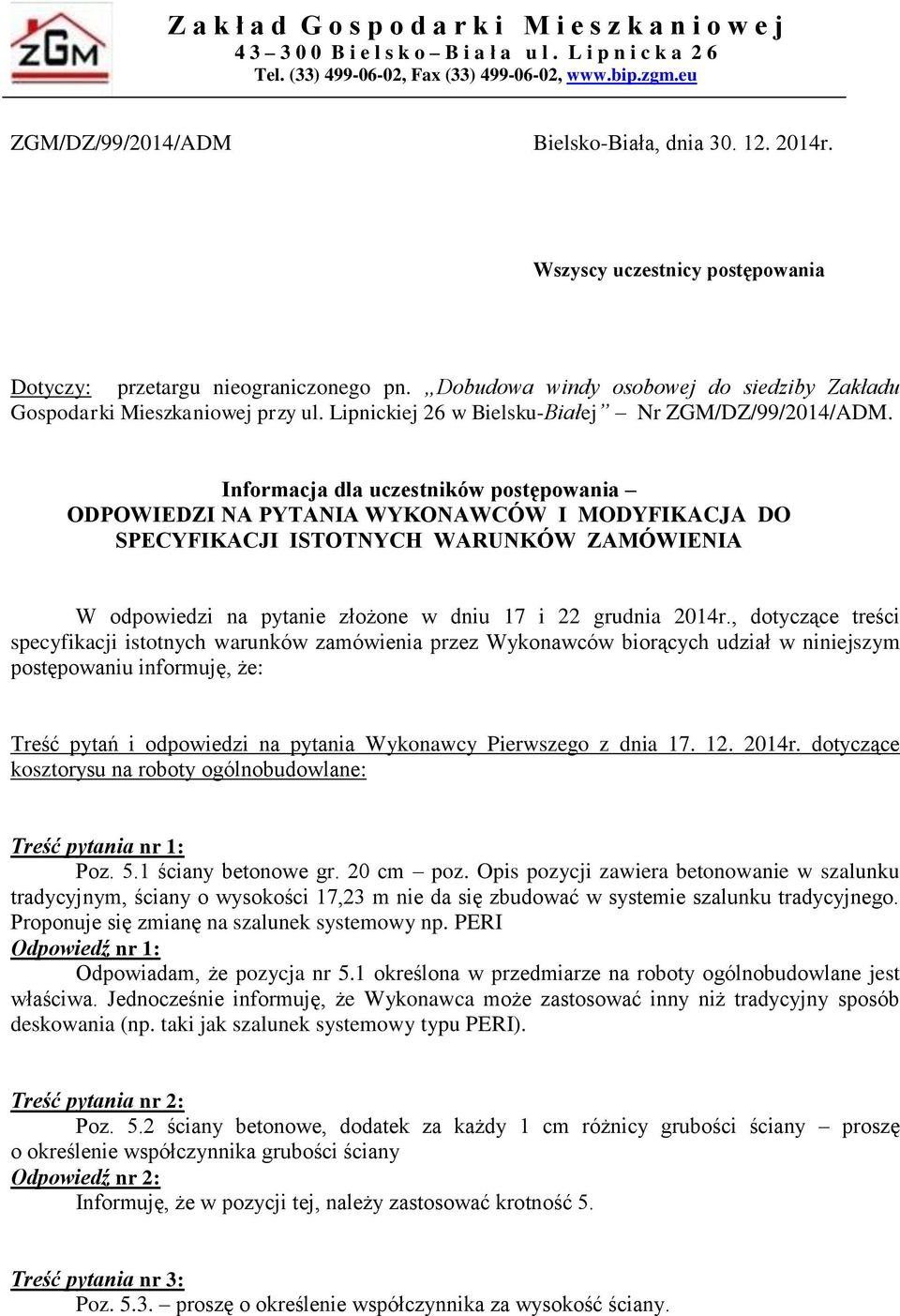 Dobudowa windy osobowej do siedziby Zakładu Gospodarki Mieszkaniowej przy ul. Lipnickiej 26 w Bielsku-Białej Nr ZGM/DZ/99/2014/ADM.