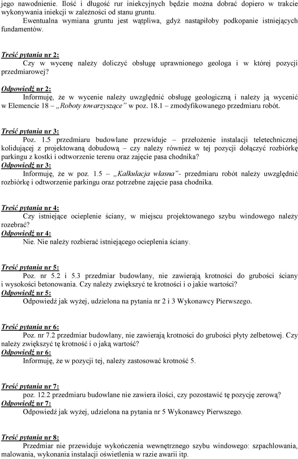 Treść pytania nr 2: Czy w wycenę należy doliczyć obsługę uprawnionego geologa i w której pozycji przedmiarowej?