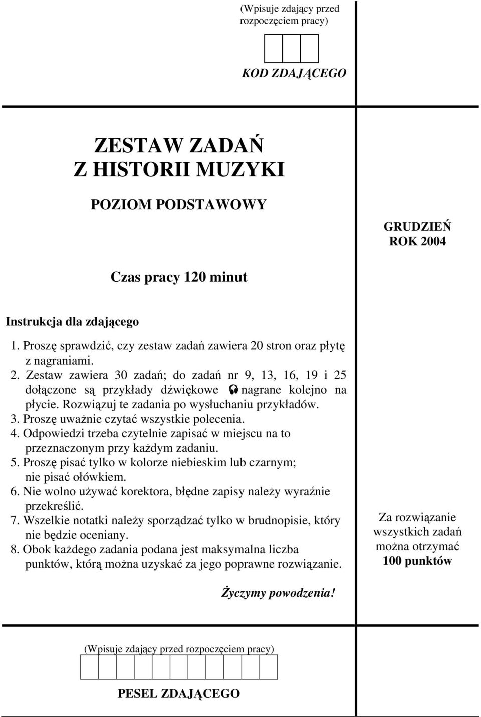 Rozwiązuj te zadania po wysłuchaniu przykładów. 3. Proszę uważnie czytać wszystkie polecenia. 4. Odpowiedzi trzeba czytelnie zapisać w miejscu na to przeznaczonym przy każdym zadaniu. 5.