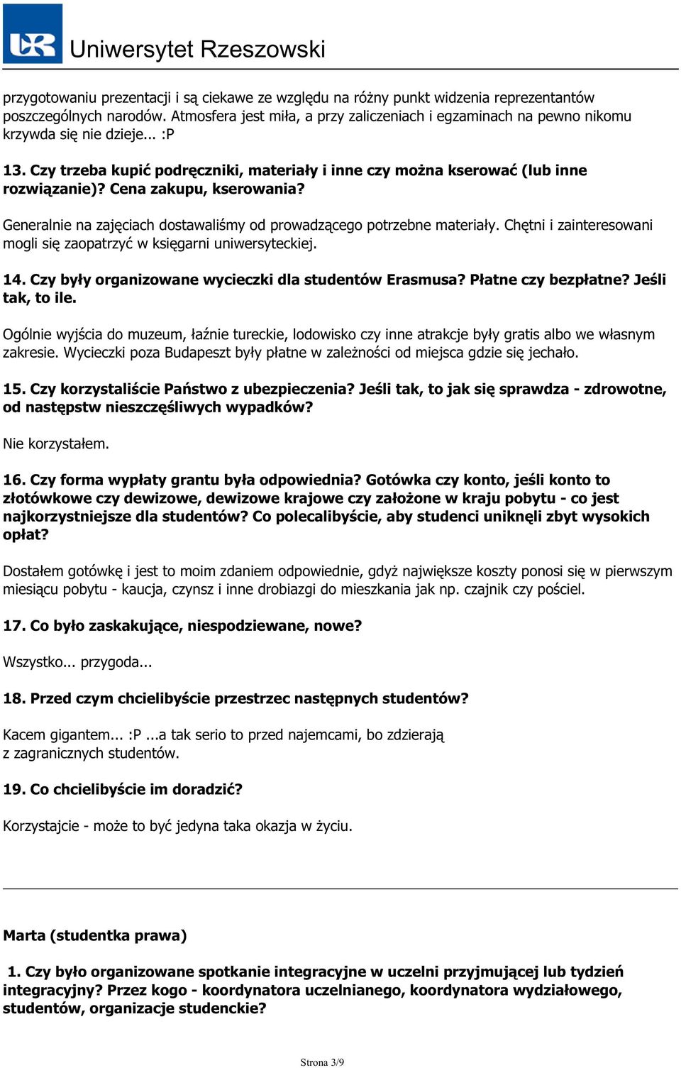 Cena zakupu, kserowania? Generalnie na zajęciach dostawaliśmy od prowadzącego potrzebne materiały. Chętni i zainteresowani mogli się zaopatrzyć w księgarni uniwersyteckiej. 14.