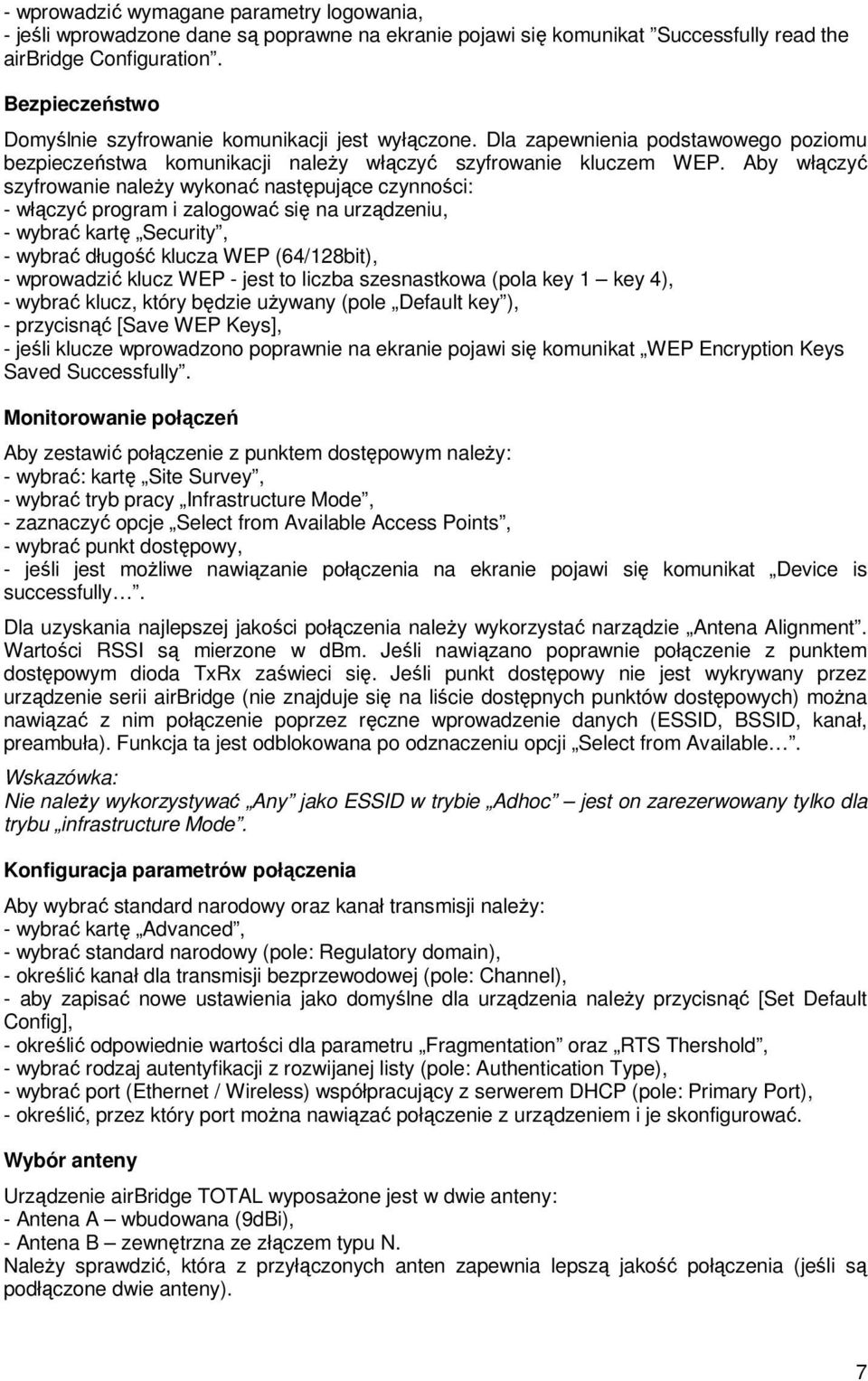 Aby włączyć szyfrowanie naleŝy wykonać następujące czynności: - włączyć program i zalogować się na urządzeniu, - wybrać kartę Security, - wybrać długość klucza WEP (64/128bit), - wprowadzić klucz WEP