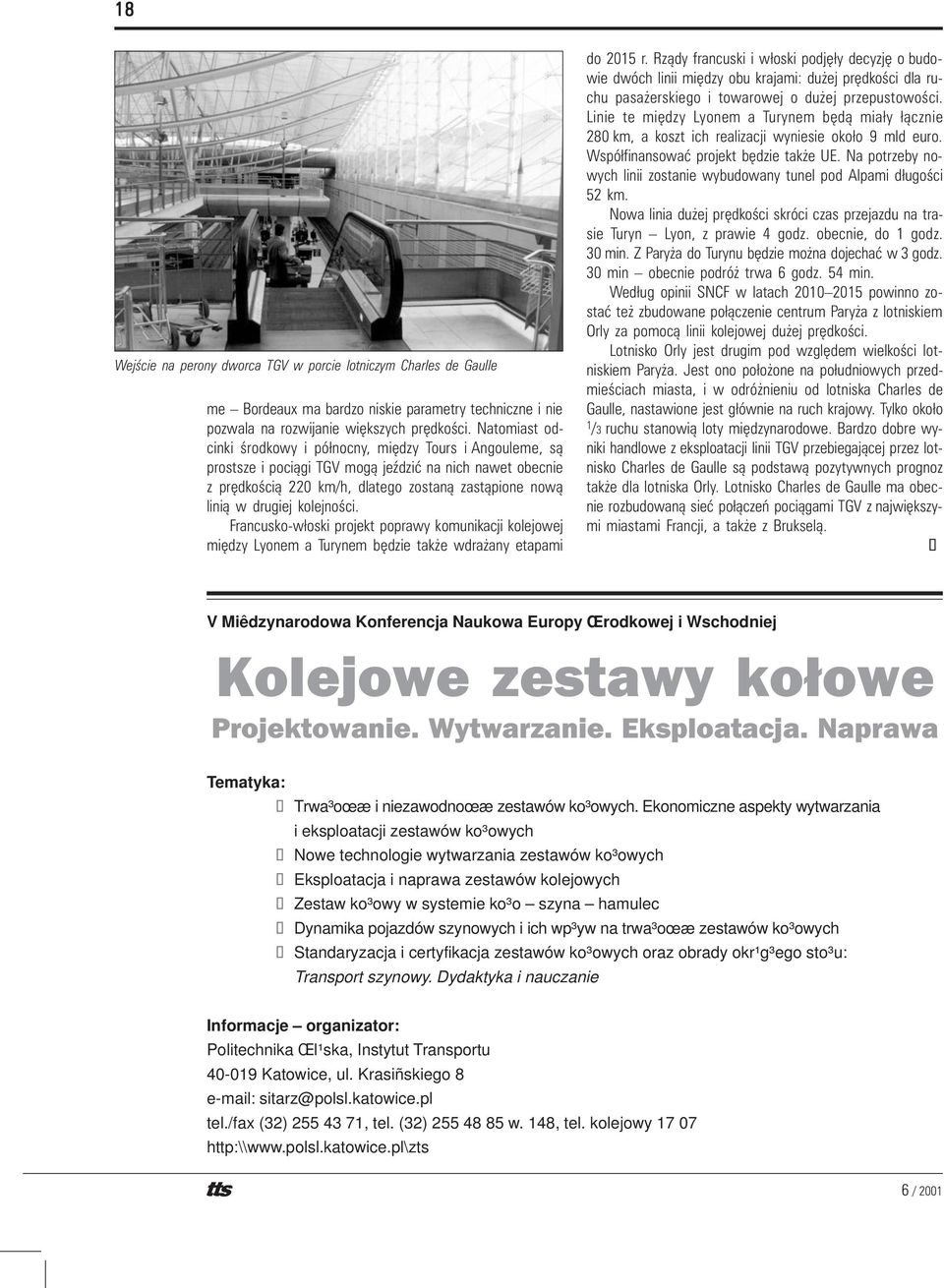 kolejnoœci. Francusko-w³oski projekt poprawy komunikacji kolejowej miêdzy Lyonem a Turynem bêdzie tak e wdra any etapami do 2015 r.
