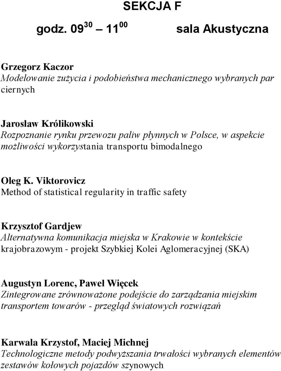 Polsce, w aspekcie możliwości wykorzystania transportu bimodalnego Oleg K.