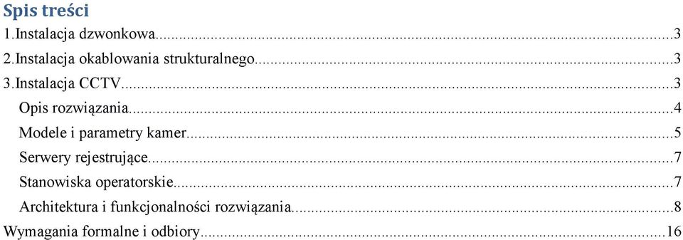 ..3 Opis rozwiązania...4 Modele i parametry kamer.