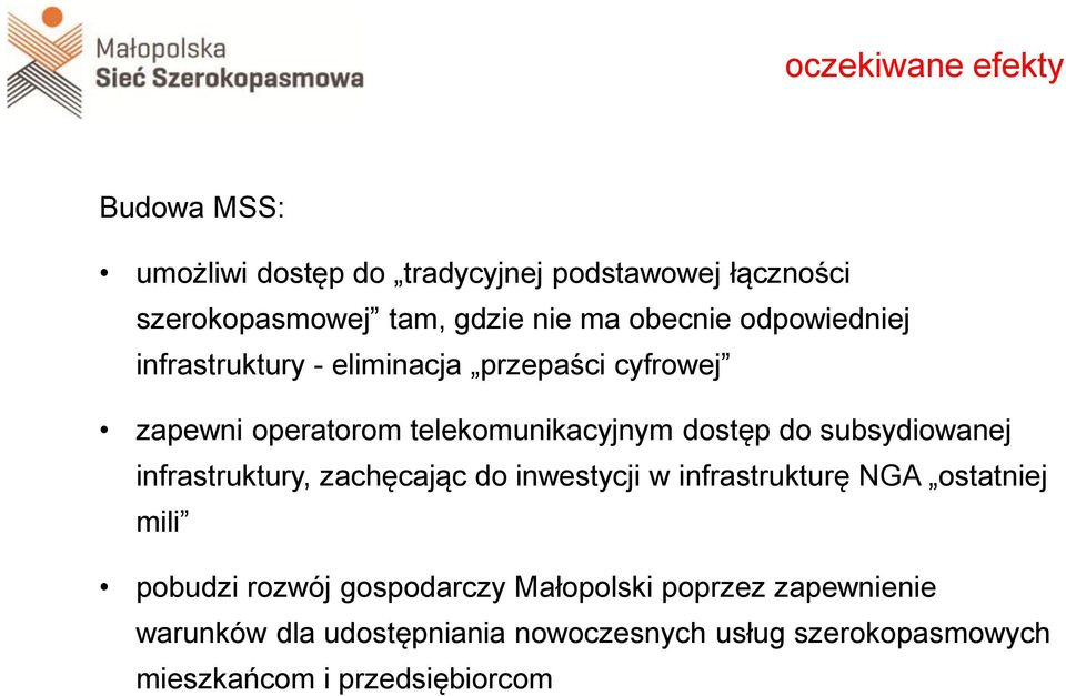 subsydiowanej infrastruktury, zachęcając do inwestycji w infrastrukturę NGA ostatniej mili pobudzi rozwój gospodarczy