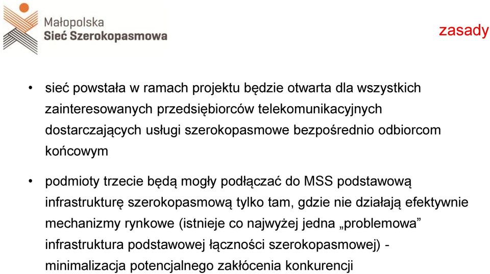 podłączać do MSS podstawową infrastrukturę szerokopasmową tylko tam, gdzie nie działają efektywnie mechanizmy rynkowe