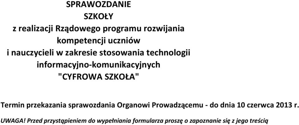 SZKOŁA" ermin przekazania sprawozdania Organowi Prowadzącemu - do dnia 10 czerwca 2013