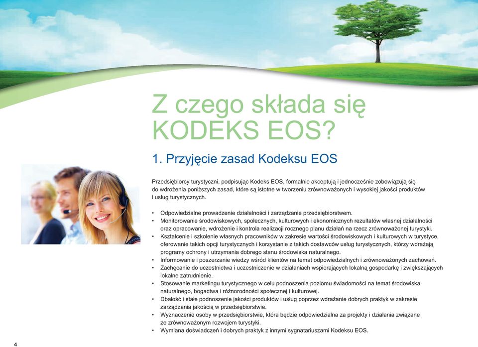 zrównoważonych i wysokiej jakości produktów i usług turystycznych. Odpowiedzialne prowadzenie działalności i zarządzanie przedsiębiorstwem.