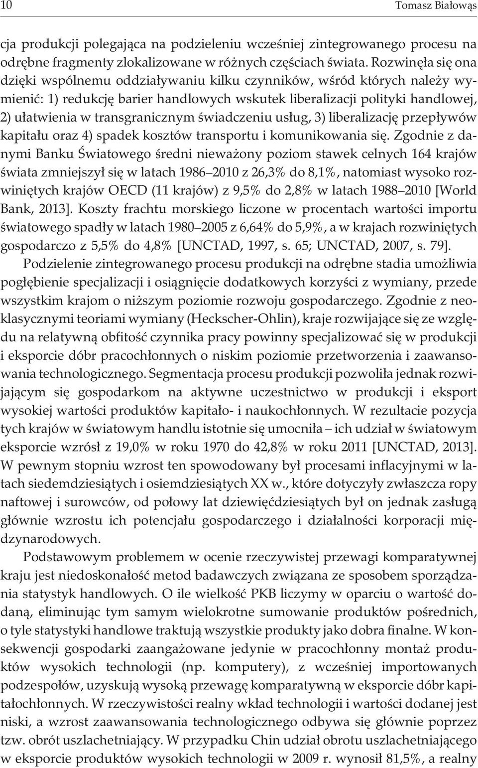 transgranicznym œwiadczeniu us³ug, 3) liberalizacjê przep³ywów kapita³u oraz 4) spadek kosztów transportu i komunikowania siê.