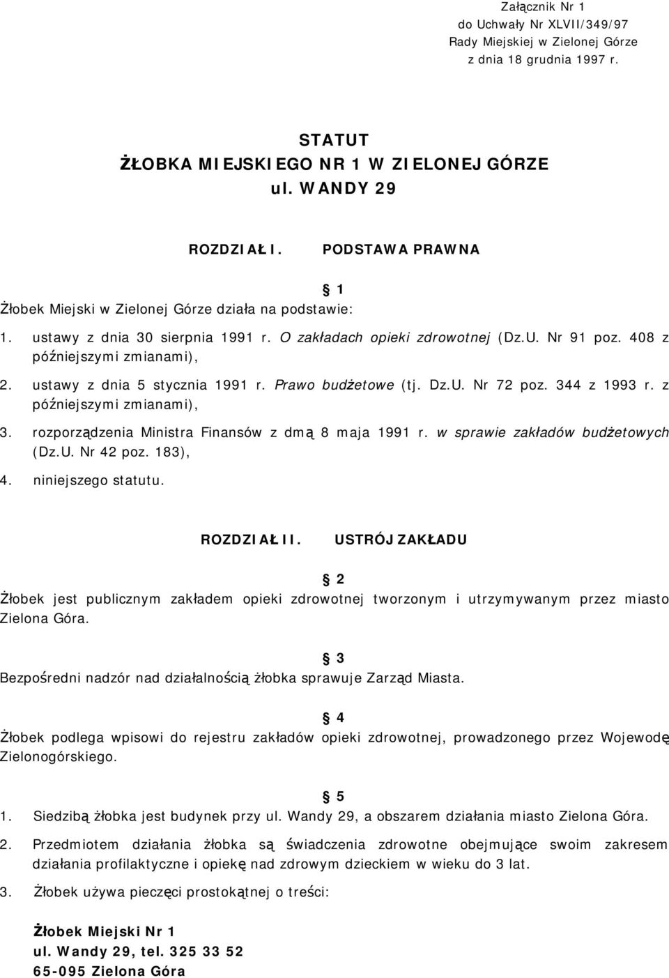 ustawy z dnia 5 stycznia 1991 r. Prawo budżetowe (tj. Dz.U. Nr 72 poz. 344 z 1993 r. z późniejszymi zmianami), 3. rozporządzenia Ministra Finansów z dmą 8 maja 1991 r.