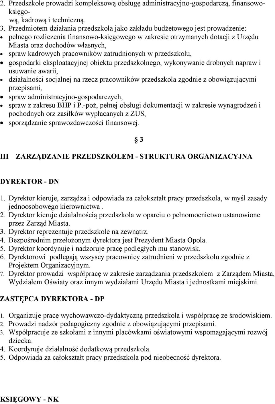 kadrowych pracowników zatrudnionych w przedszkolu, gospodarki eksploatacyjnej obiektu przedszkolnego, wykonywanie drobnych napraw i usuwanie awarii, działalności socjalnej na rzecz pracowników