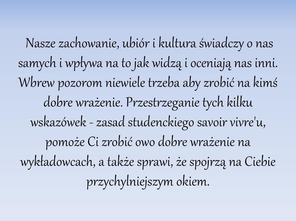 Przestrzeganie tych kilku wskazówek - zasad studenckiego savoir vivre'u, pomoże Ci