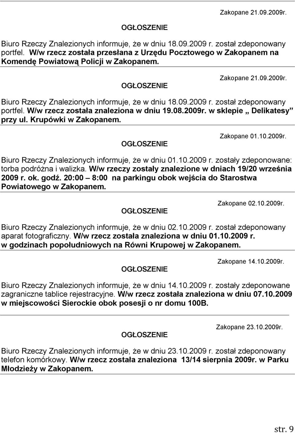 Krupówki w Zakopanem. Zakopane 01.10.2009r. Biuro Rzeczy Znalezionych informuje, że w dniu 01.10.2009 r. zostały zdeponowane: torba podróżna i walizka.