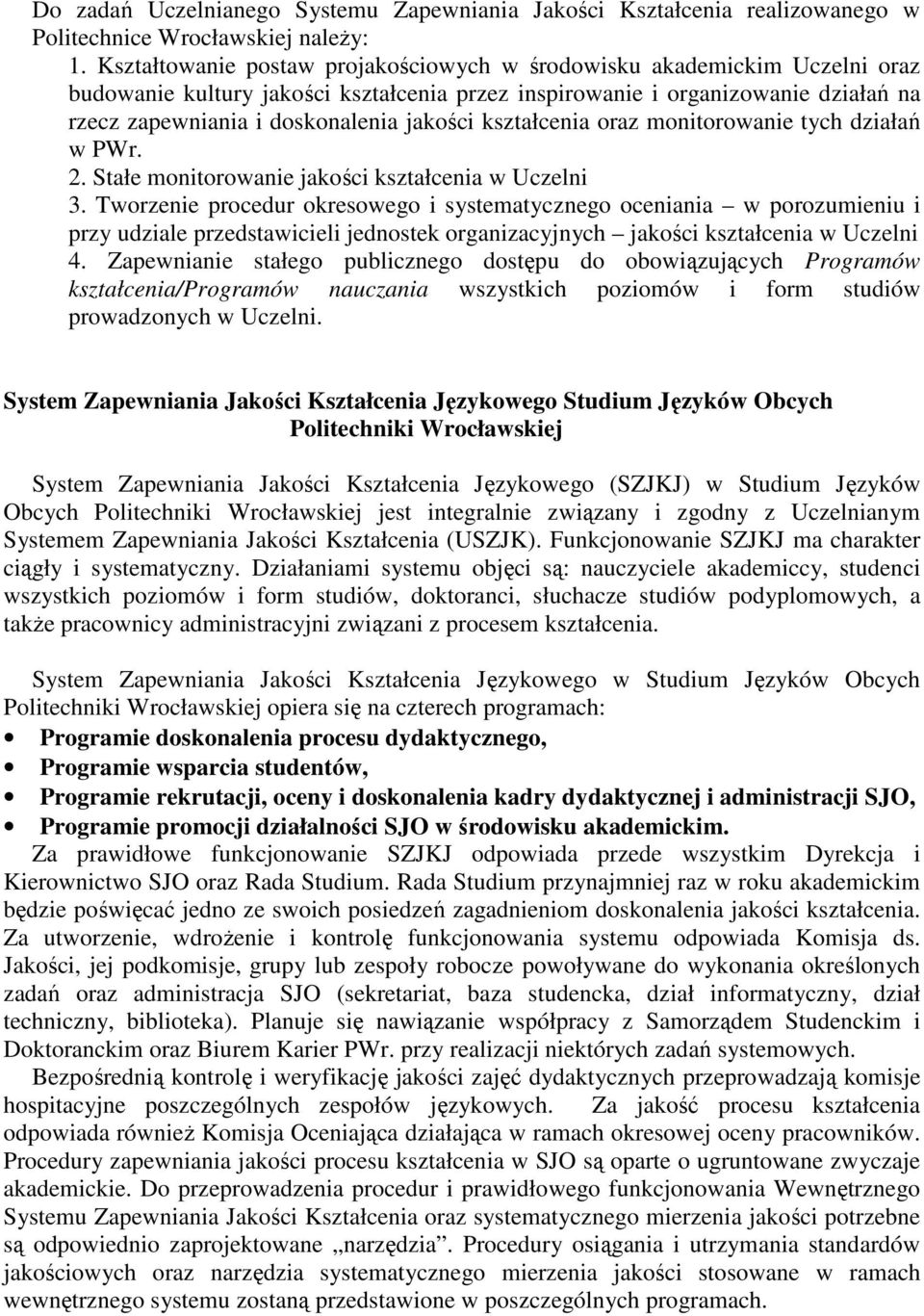 kształcenia oraz monitorowanie tych działań w PWr. 2. Stałe monitorowanie jakości kształcenia w Uczelni 3.