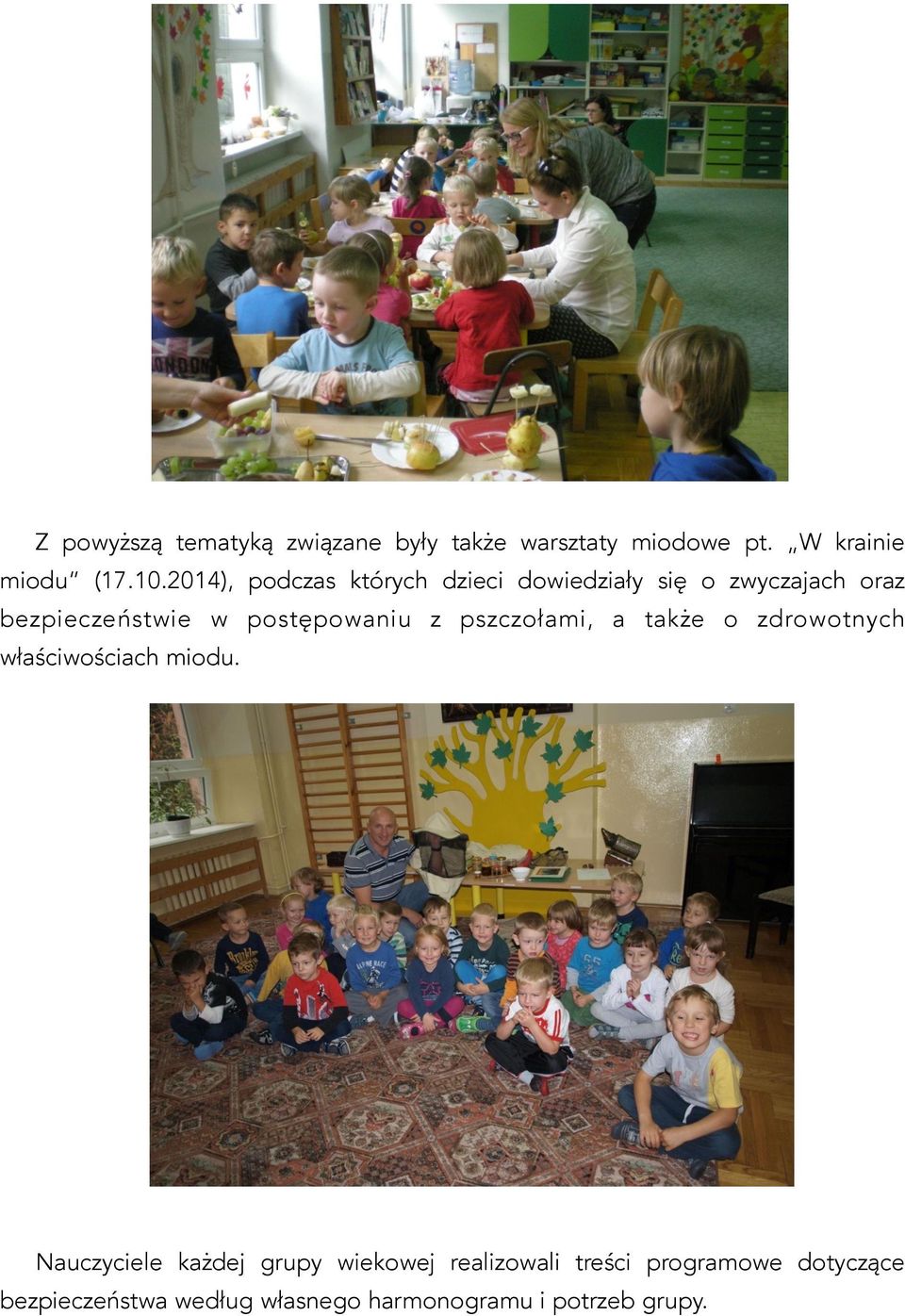 postępowaniu z pszczołami, a także o zdrowotnych właściwościach miodu.