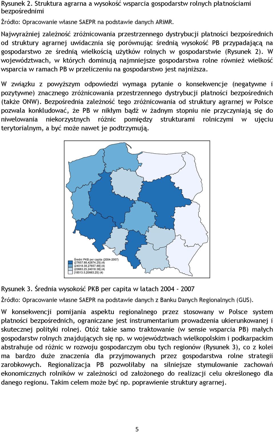 wielkością użytków rolnych w gospodarstwie (Rysunek 2).