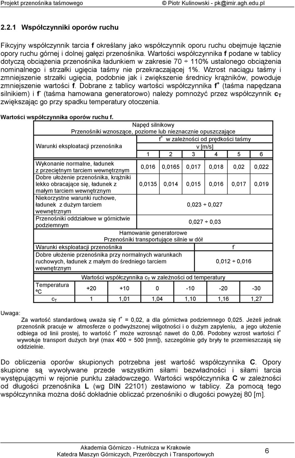 zros naciąu aśy i zniejszenie srzałki uięcia, podobnie jak i zwiększenie średnicy krążników, powoduje zniejszenie warości f.