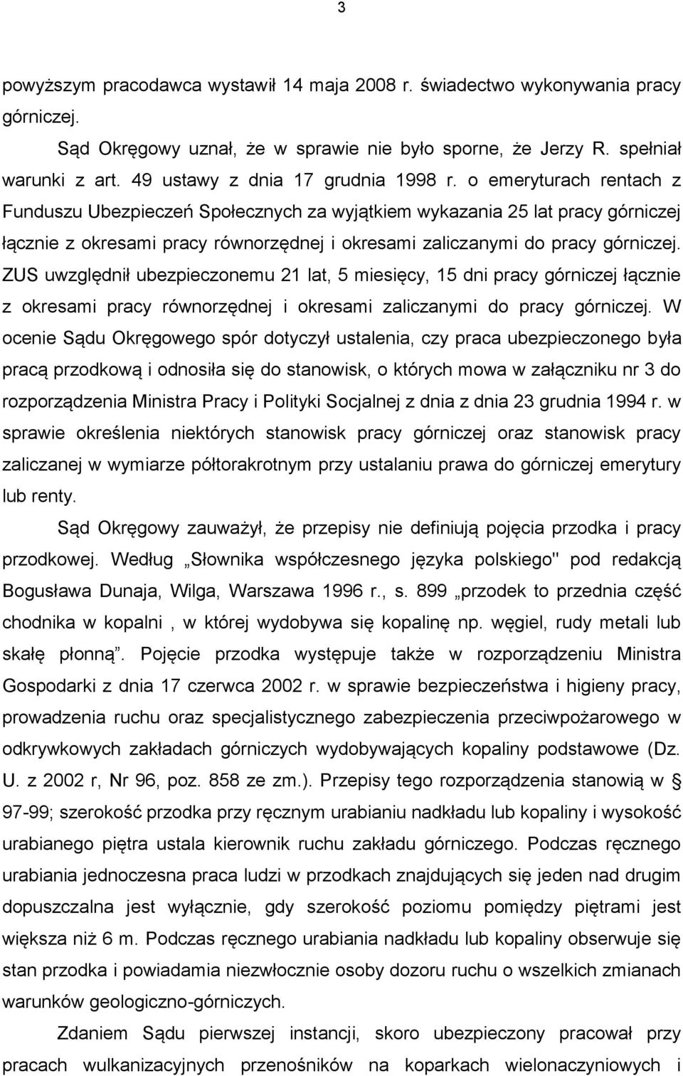 o emeryturach rentach z Funduszu Ubezpieczeń Społecznych za wyjątkiem wykazania 25 lat pracy górniczej łącznie z okresami pracy równorzędnej i okresami zaliczanymi do pracy górniczej.