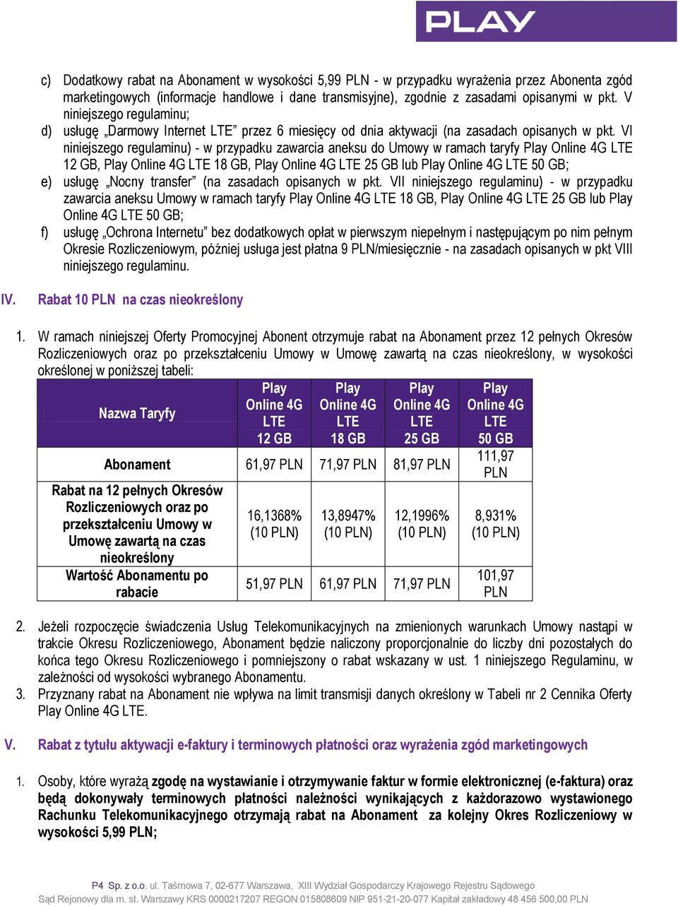VI niniejszego regulaminu) - w przypadku zawarcia aneksu do Umowy w ramach taryfy,, lub ; e) usługę Nocny transfer (na zasadach opisanych w pkt.