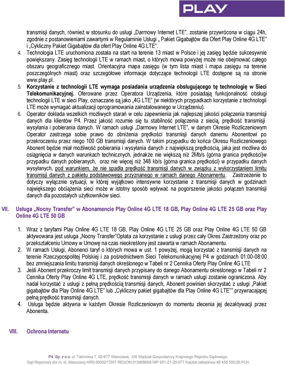 Zasięg technologii w ramach miast, o których mowa powyżej może nie obejmować całego obszaru geograficznego miast.