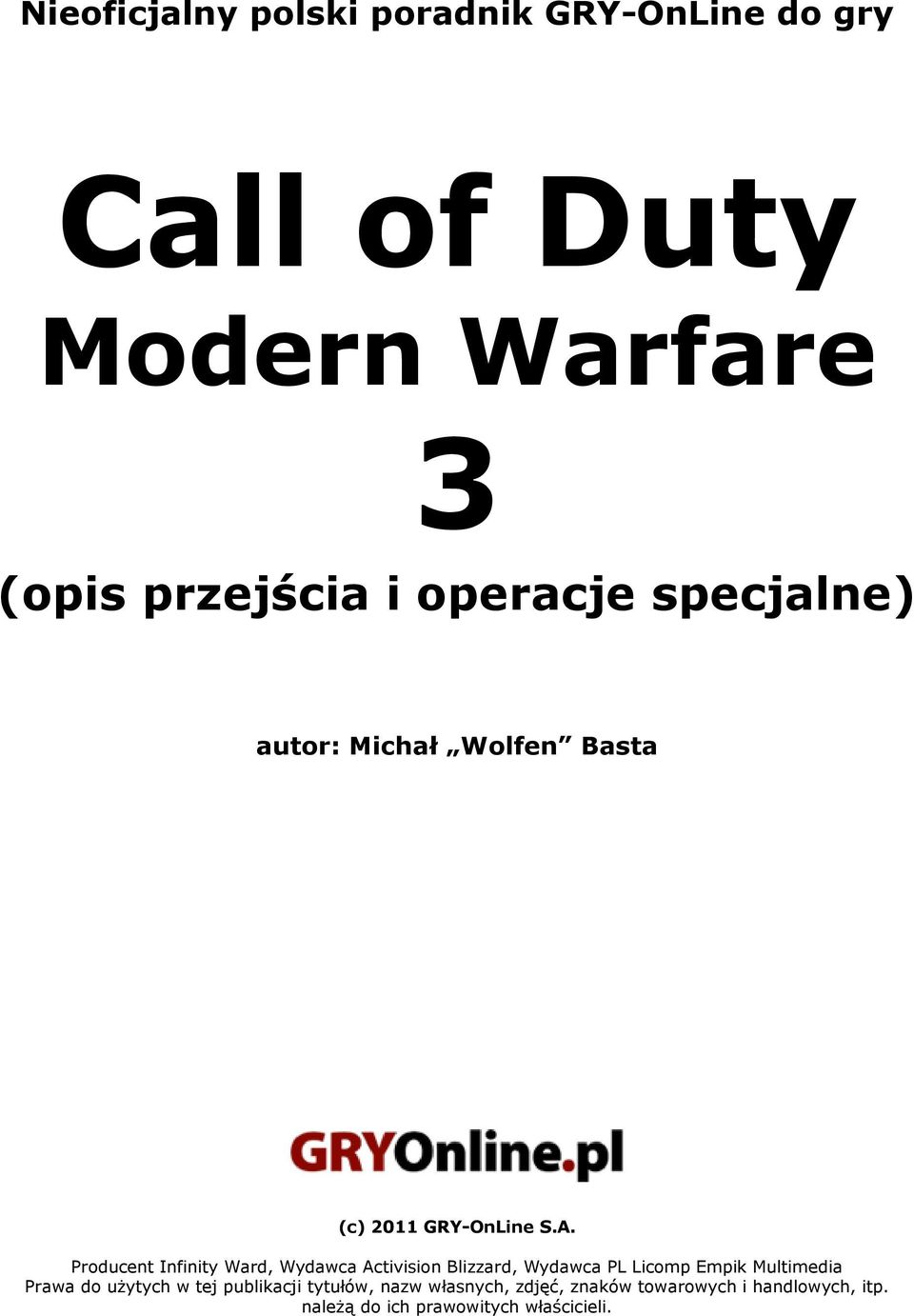 Producent Infinity Ward, Wydawca Activision Blizzard, Wydawca PL Licomp Empik Multimedia Prawa do