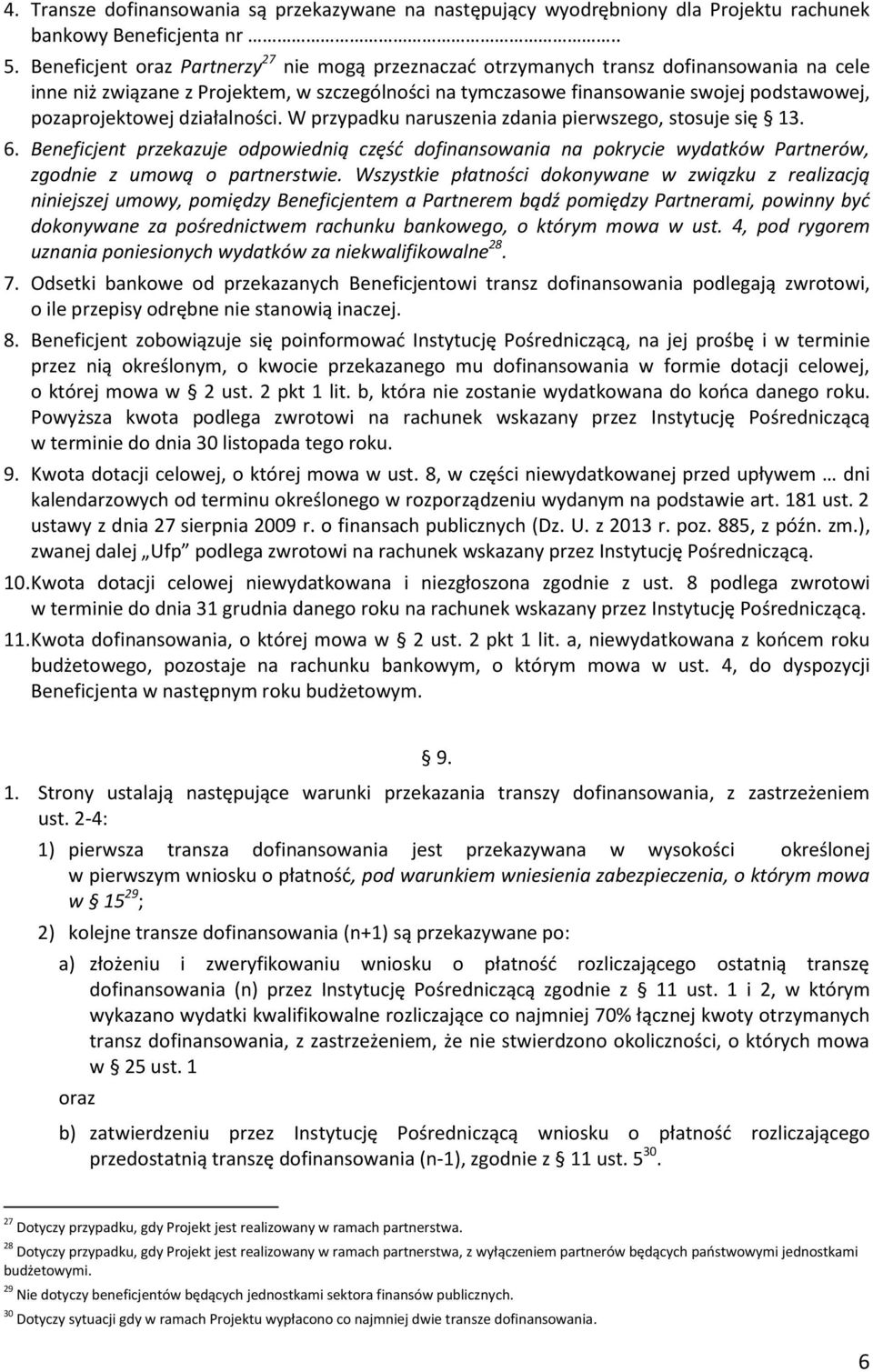 pozaprojektowej działalności. W przypadku naruszenia zdania pierwszego, stosuje się 13. 6.