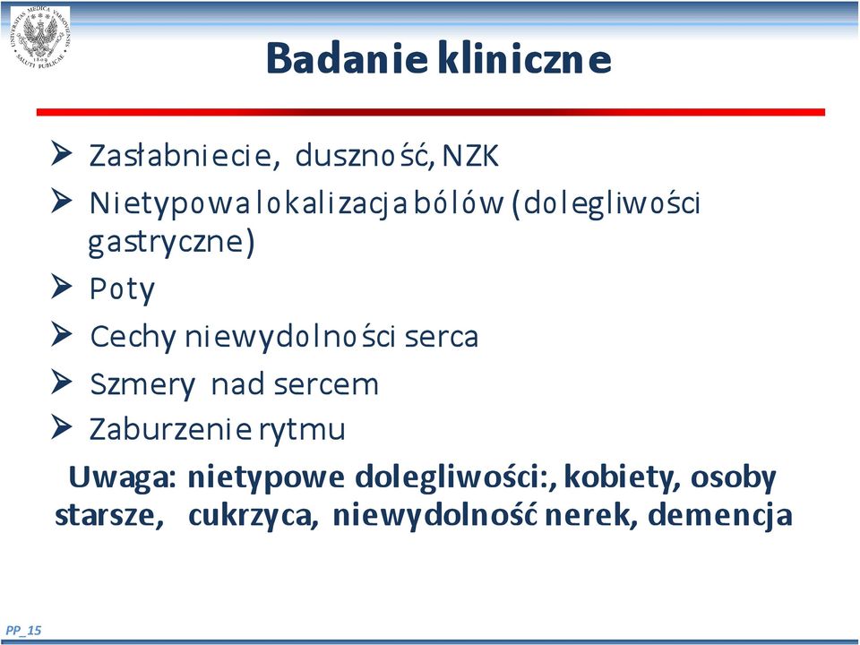 niewydolności serca Szmery nad sercem Zaburzenie rytmu Uwaga: