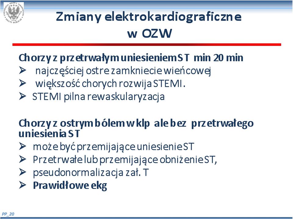 STEMI pilna rewaskularyzacja Chorzy z ostrym bólem w klp ale bez przetrwałego uniesienia ST