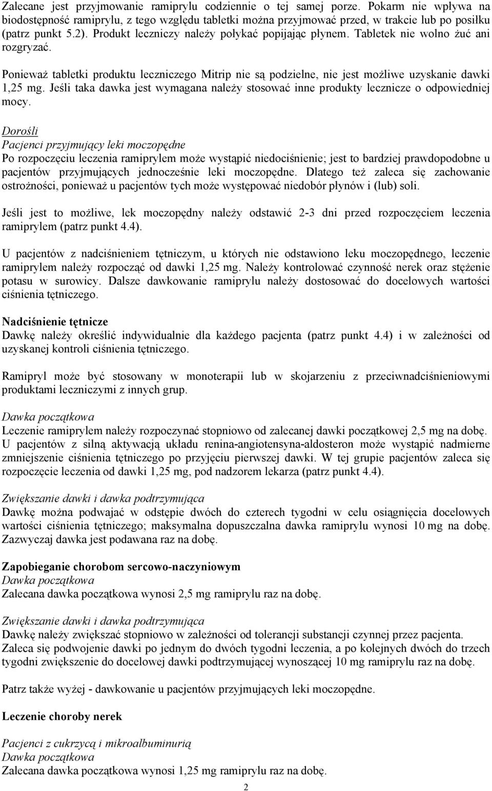 Tabletek nie wolno żuć ani rozgryzać. Ponieważ tabletki produktu leczniczego Mitrip nie są podzielne, nie jest możliwe uzyskanie dawki 1,25 mg.