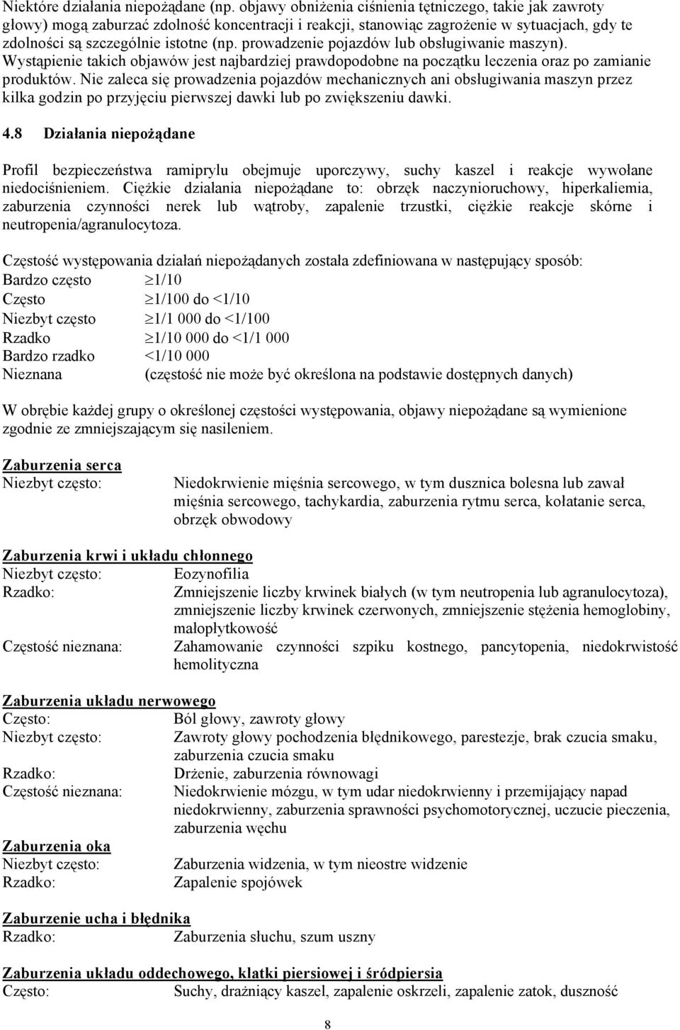 prowadzenie pojazdów lub obsługiwanie maszyn). Wystąpienie takich objawów jest najbardziej prawdopodobne na początku leczenia oraz po zamianie produktów.