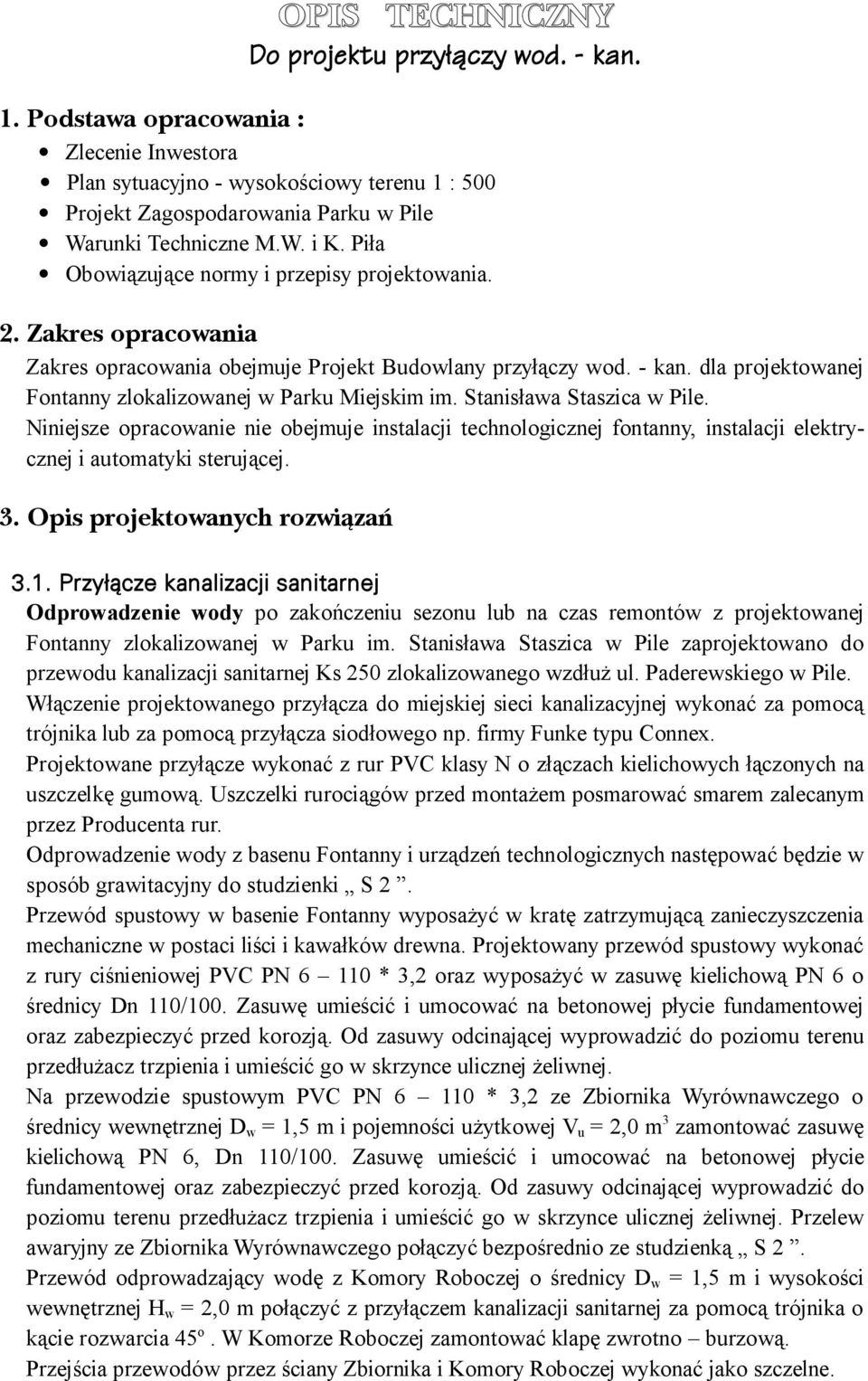 dla projektowanej Fontanny zlokalizowanej w Parku Miejskim im. Stanisława Staszica w Pile.