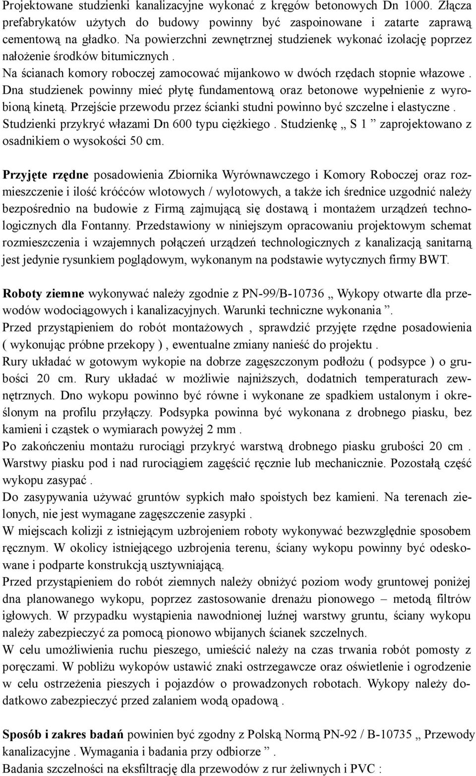 Dna studzienek powinny mieć płytę fundamentową oraz betonowe wypełnienie z wyrobioną kinetą. Przejście przewodu przez ścianki studni powinno być szczelne i elastyczne.