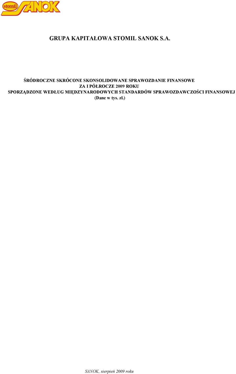 SKONSOLIDOWANE SPRAWOZDANIE FINANSOWE ZA I PÓŁROCZE 2009
