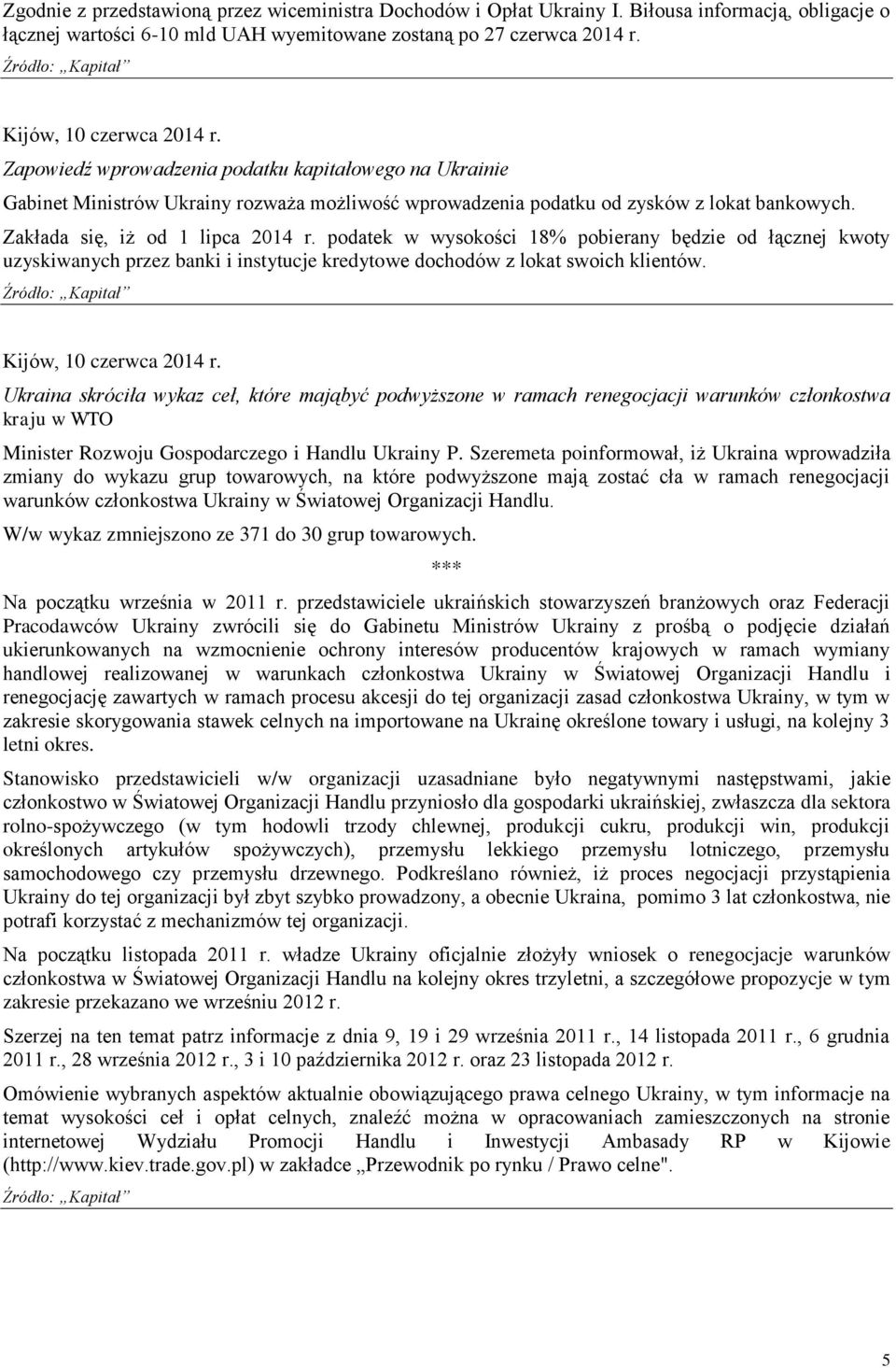 podatek w wysokości 18% pobierany będzie od łącznej kwoty uzyskiwanych przez banki i instytucje kredytowe dochodów z lokat swoich klientów.