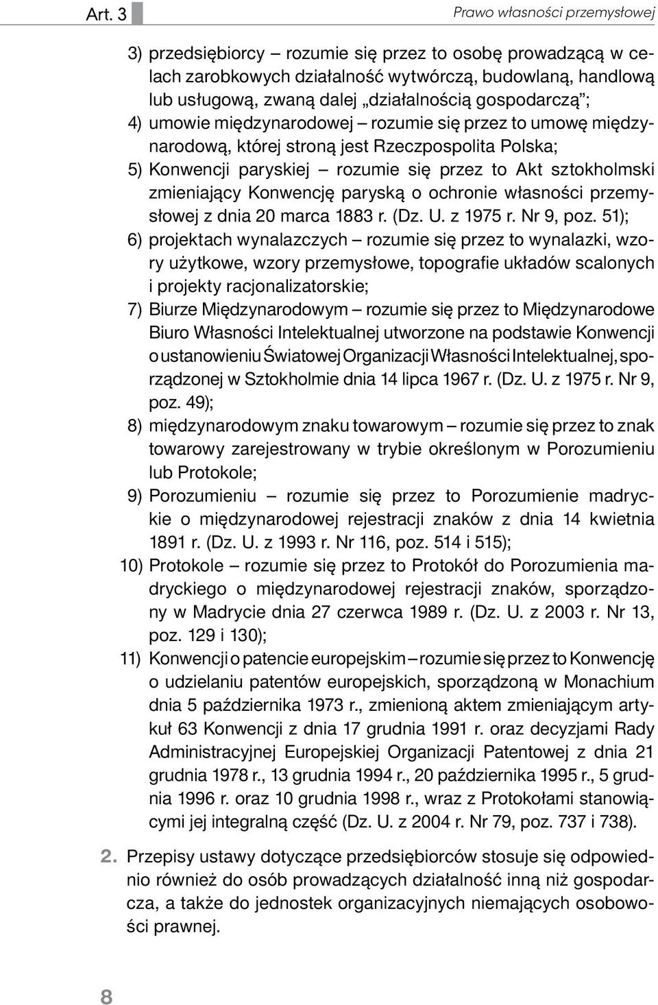 Konwencję paryską o ochronie własności przemysłowej z dnia 20 marca 1883 r. (Dz. U. z 1975 r. Nr 9, poz.