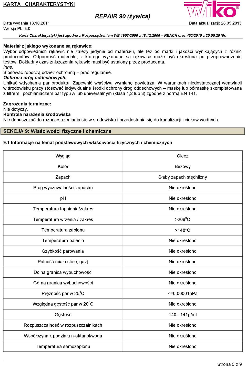 Inne: Stosować roboczą odzież ochronną prać regularnie. Ochrona dróg oddechowych: Unikać wdychania par produktu. Zapewnić właściwą wymianę powietrza.