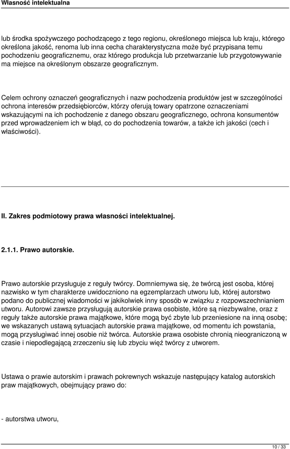 Celem ochrony oznaczeń geograficznych i nazw pochodzenia produktów jest w szczególności ochrona interesów przedsiębiorców, którzy oferują towary opatrzone oznaczeniami wskazującymi na ich pochodzenie