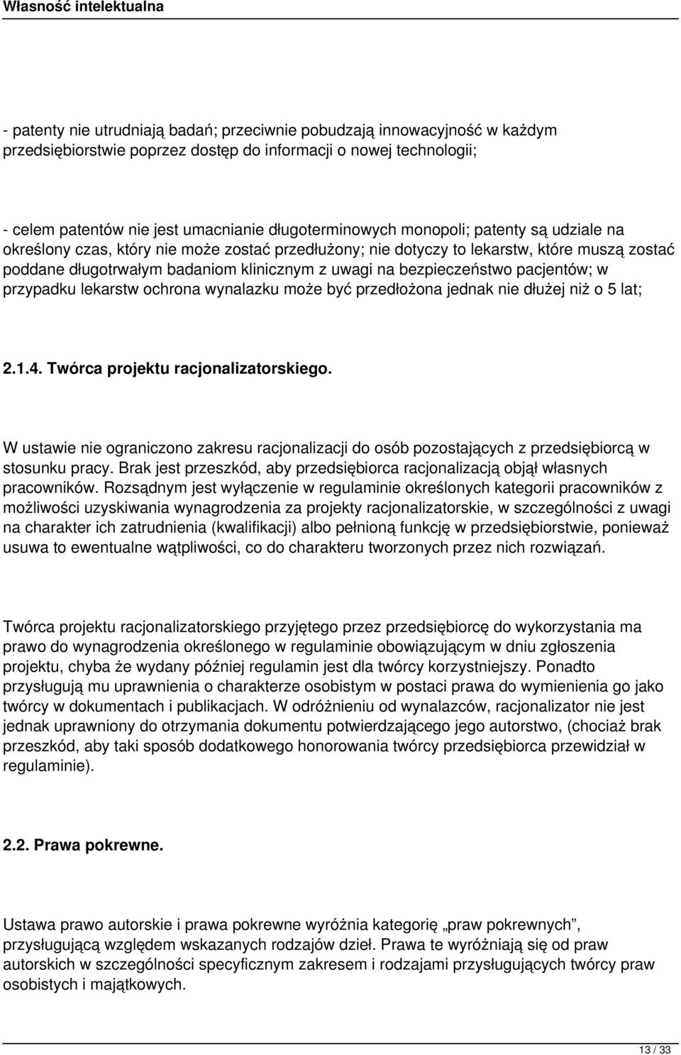 pacjentów; w przypadku lekarstw ochrona wynalazku może być przedłożona jednak nie dłużej niż o 5 lat; 2.1.4. Twórca projektu racjonalizatorskiego.