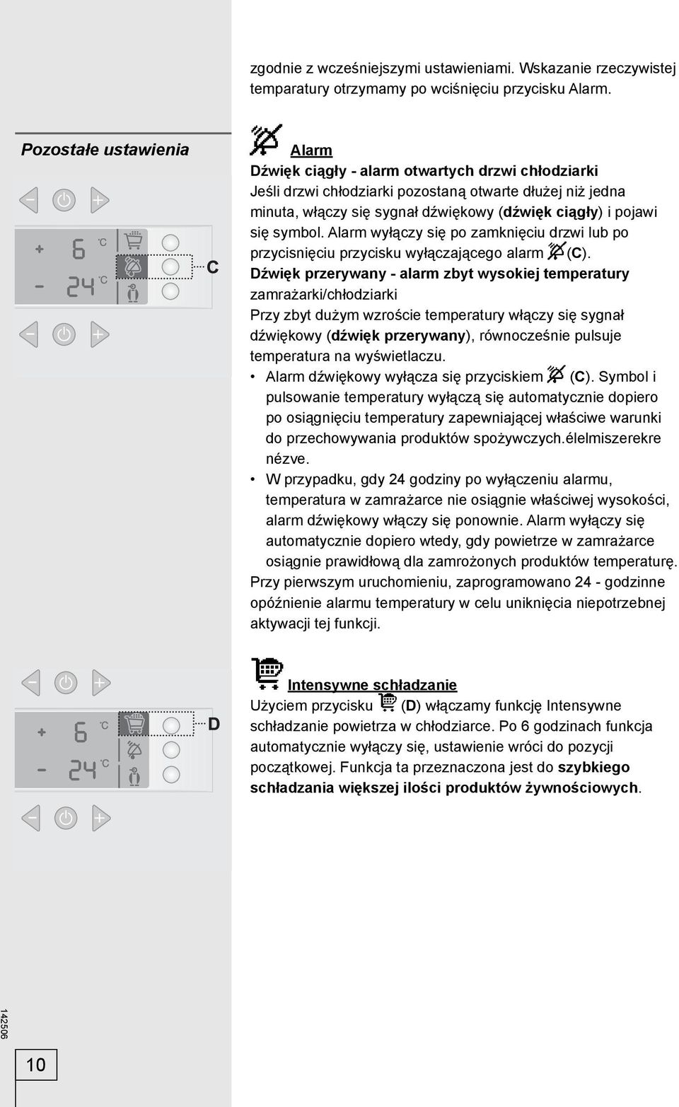 się symbol. Alarm wyłączy się po zamknięciu drzwi lub po przycisnięciu przycisku wyłączającego alarm (C).