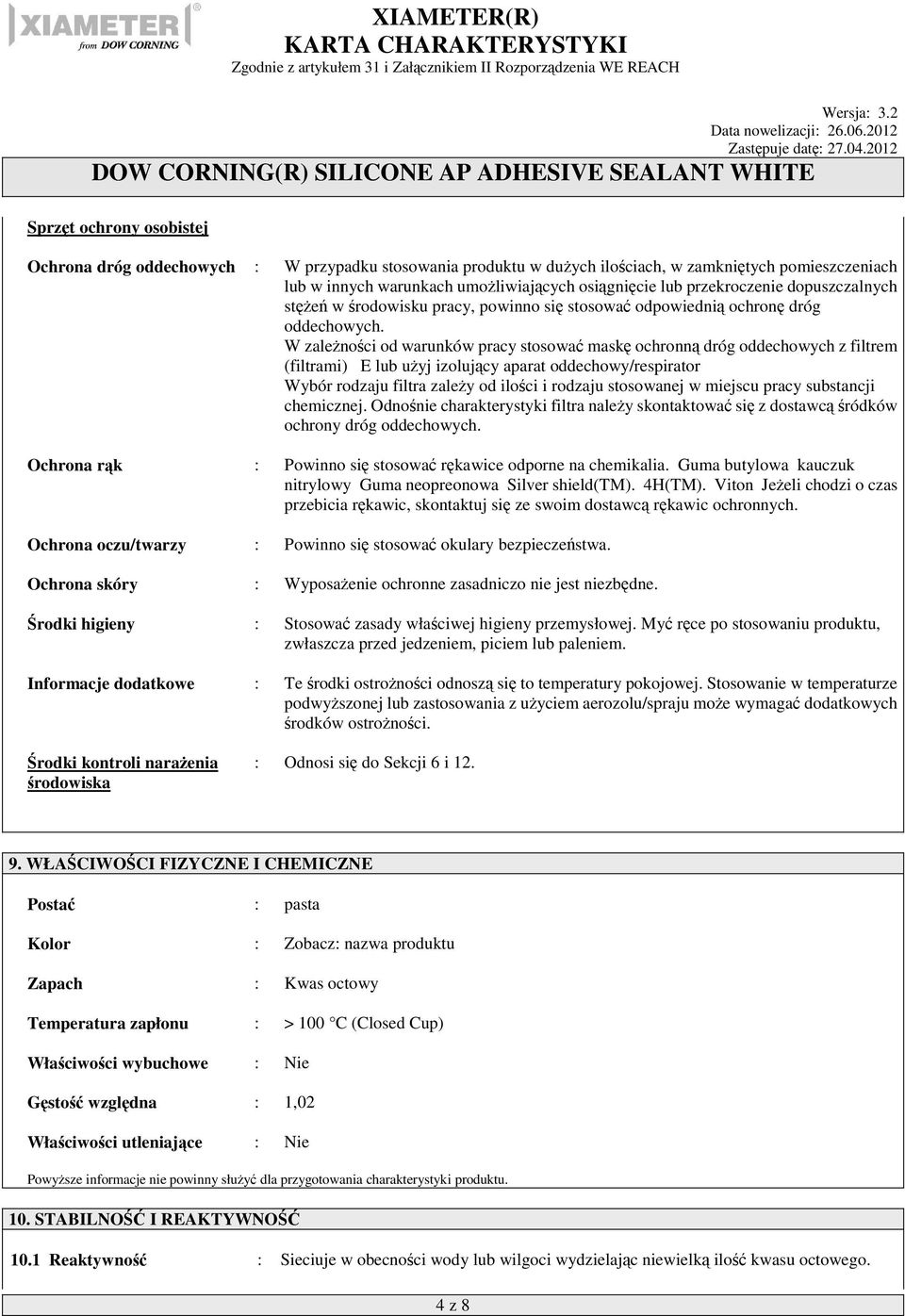 W zależności od warunków pracy stosować maskę ochronną dróg oddechowych z filtrem (filtrami) E lub użyj izolujący aparat oddechowy/respirator Wybór rodzaju filtra zależy od ilości i rodzaju