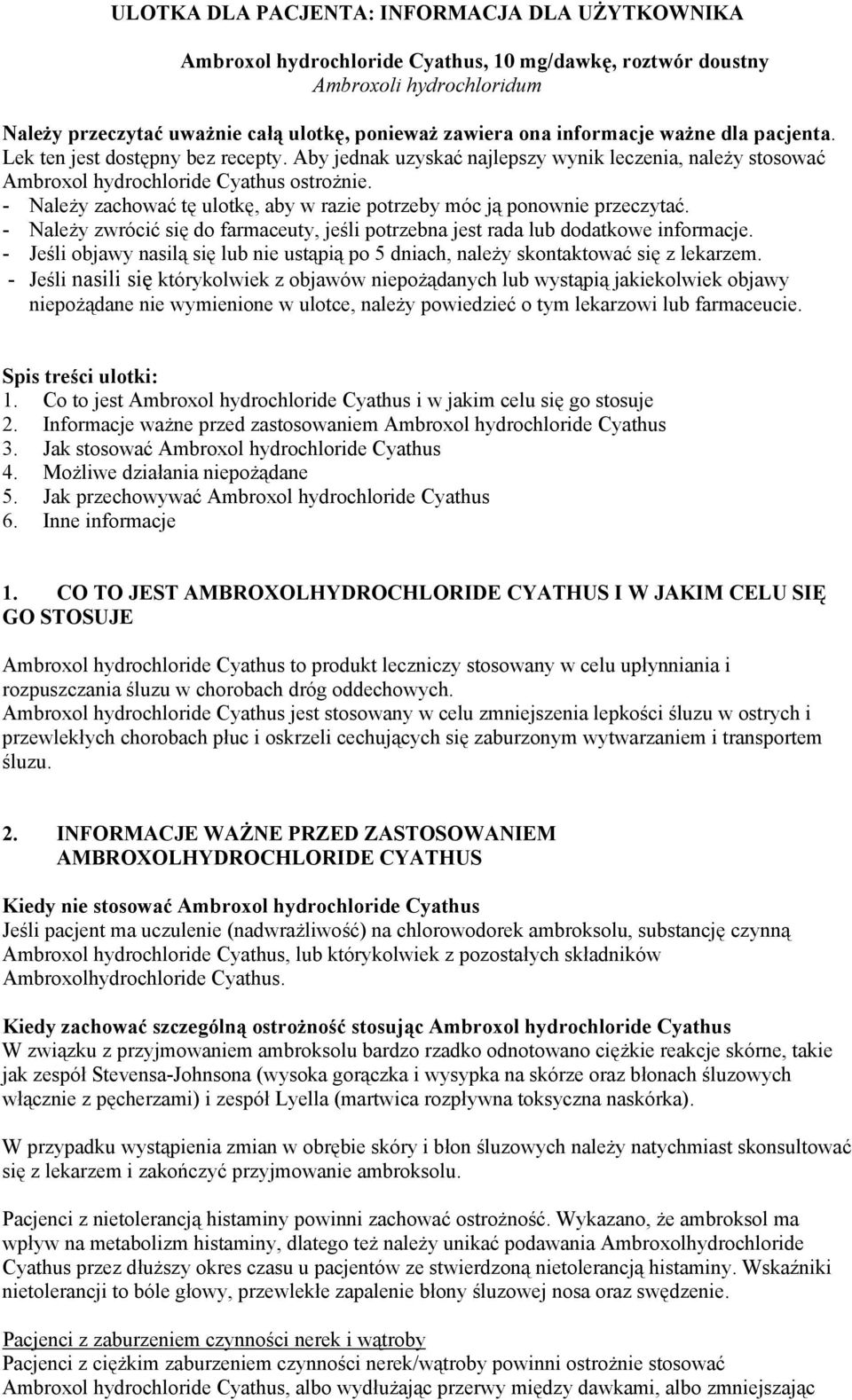 - Należy zachować tę ulotkę, aby w razie potrzeby móc ją ponownie przeczytać. - Należy zwrócić się do farmaceuty, jeśli potrzebna jest rada lub dodatkowe informacje.