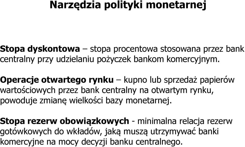 Operacje otwartego rynku kupno lub sprzedaż papierów wartościowych przez bank centralny na otwartym rynku,