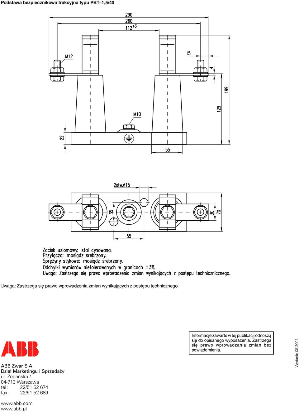 egañska 1 04-713 Warszawa tel: 22/51 52 674 fax: 22/51 52 689 Informacje zawarte w tej publikacji