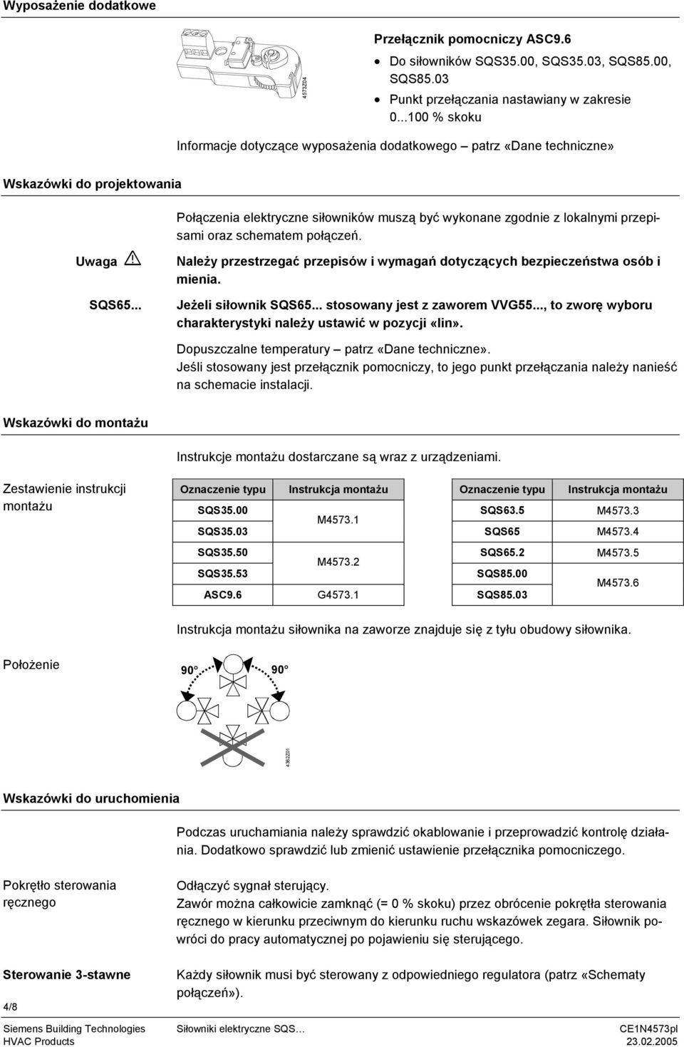 schematem połączeń. Uwaga SQS65... ależy przestrzegać przepisów i wymagań dotyczących bezpieczeństwa osób i mienia. Jeżeli siłownik SQS65... stosowany jest z zaworem VVG55.