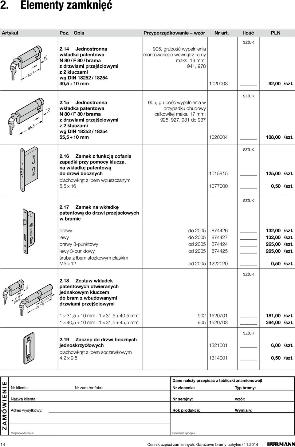 15 Jednostronna wkładka patentowa N 80 / F 80 / brama z 2 kluczami wg DIN 18252 / 18254 55,5 + 10 mm 905, grubość wypełnienia w przypadku obudowy całkowitej maks.