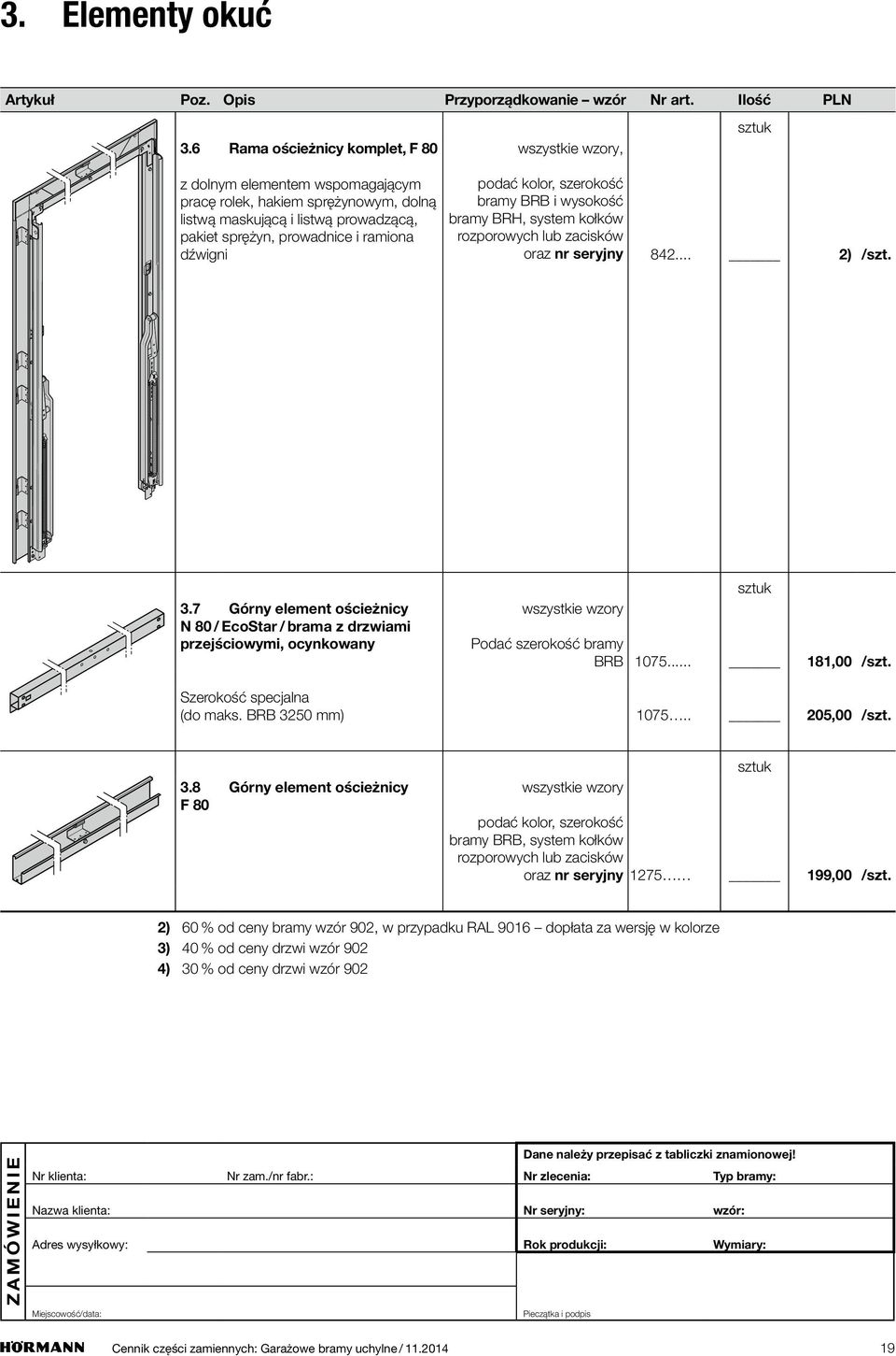 kolor, szerokość bramy BRB i wysokość bramy BRH, system kołków rozporowych lub zacisków oraz nr seryjny 842... 2) /szt. 3.