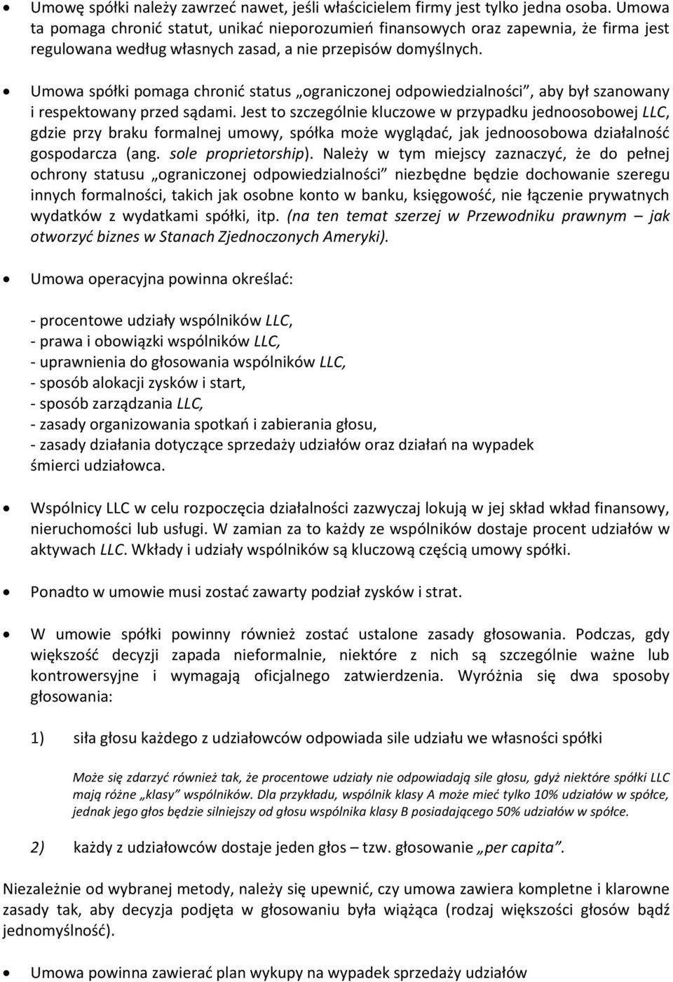 Umowa spółki pomaga chronić status ograniczonej odpowiedzialności, aby był szanowany i respektowany przed sądami.